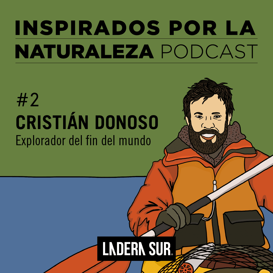 Podcast Inspirados por la Naturaleza: #2 Cristián Donoso, explorador del fin del mundo