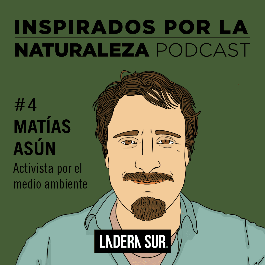 Podcast Inspirados por la Naturaleza: #4 Matías Asún, activista por el medio ambiente