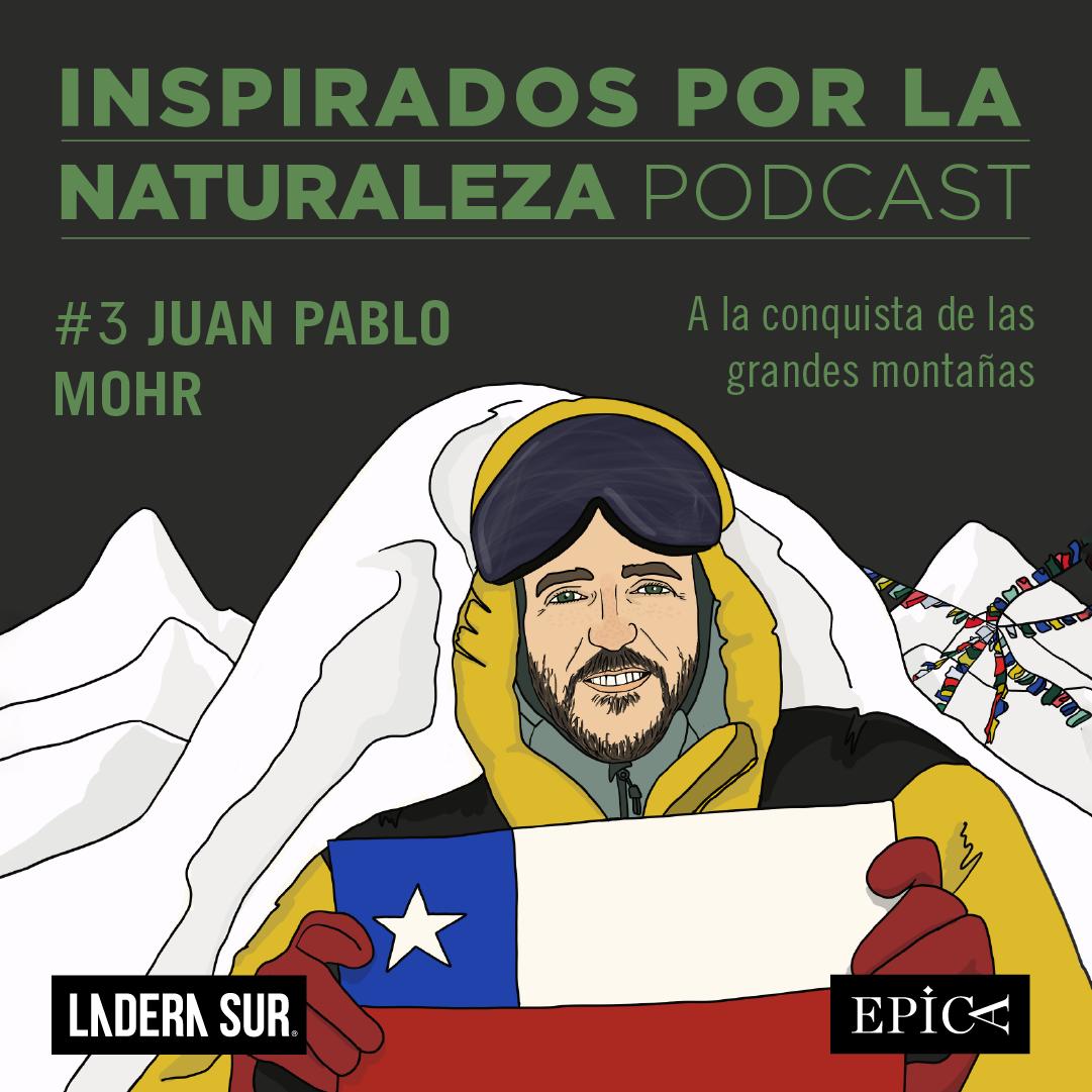 Podcast Inspirados por la Naturaleza 2: #3 Juan Pablo Mohr, a la conquista de las grandes montañas