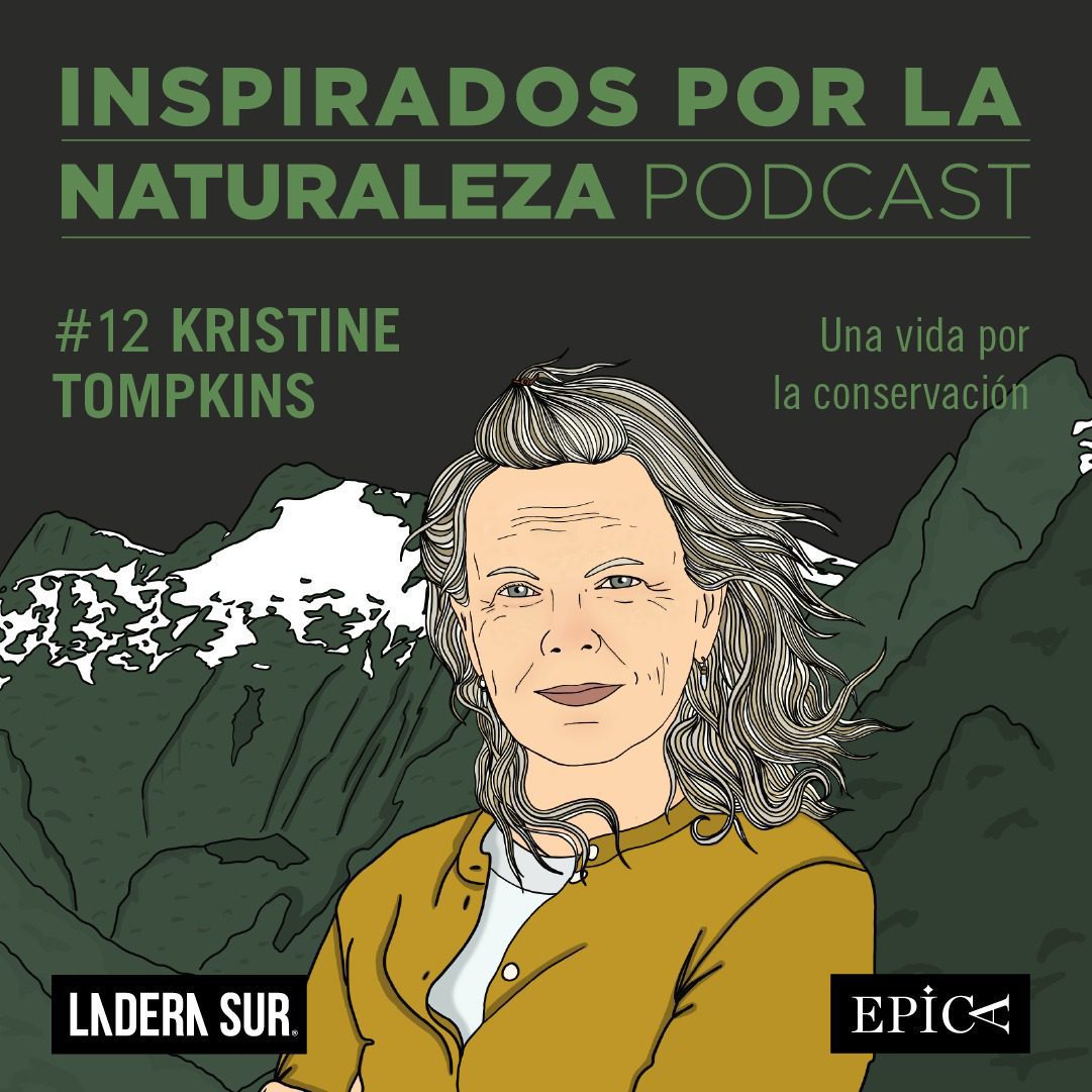 “Kris Tompkins, una vida por la conservación”, el último podcast de Inspirados por la Naturaleza 2