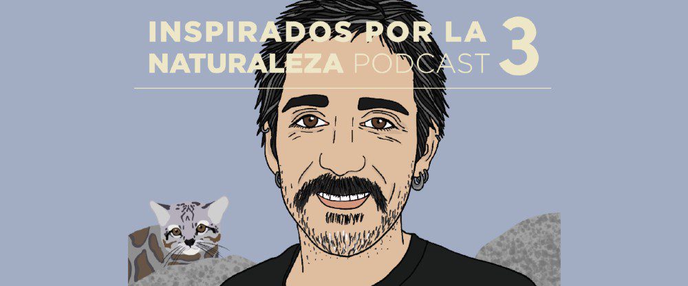 Podcast Inspirados por la Naturaleza: #5 Nicolás Lagos, por la senda de los felinos nativos