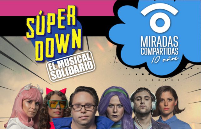 No te pierdas «Super Down» el musical solidario