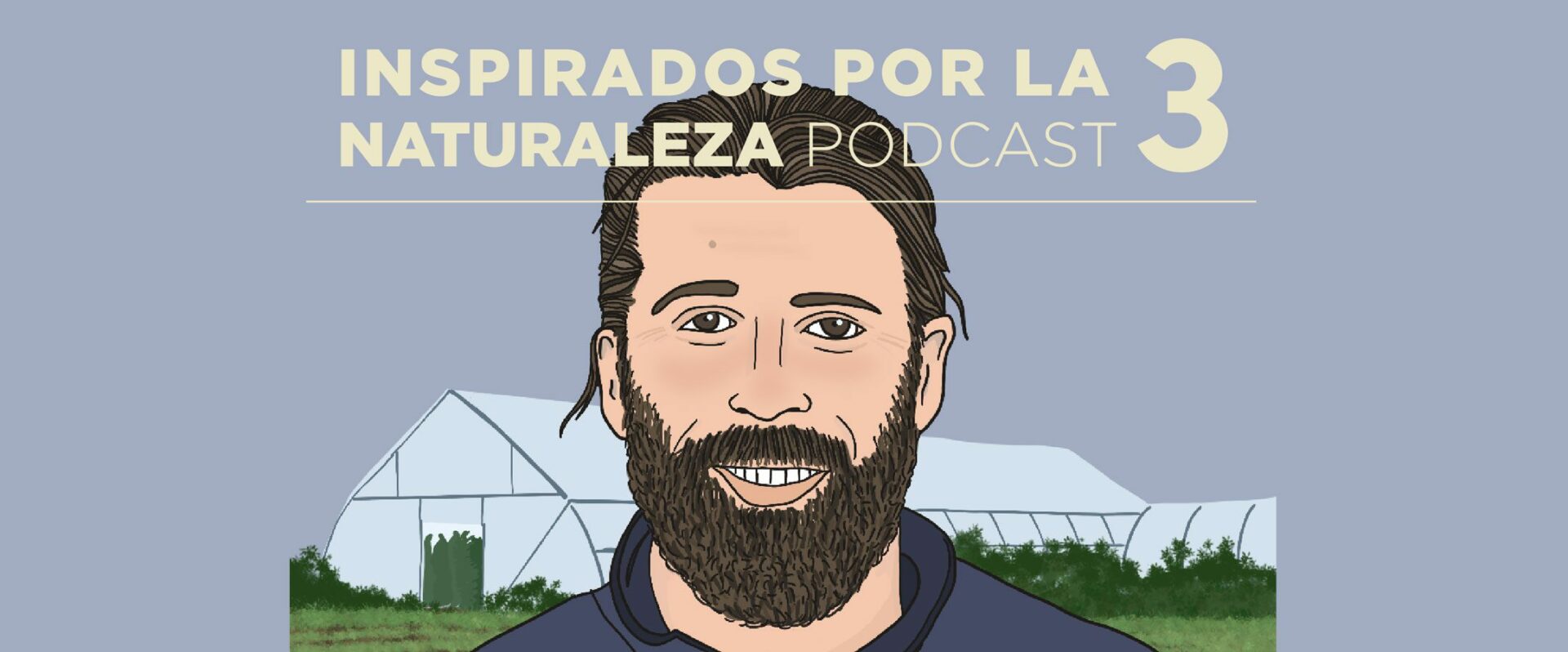 Podcast Inspirados por la naturaleza: #9 Francisco Vio, el cultivo orgánico desde el fin del mundo