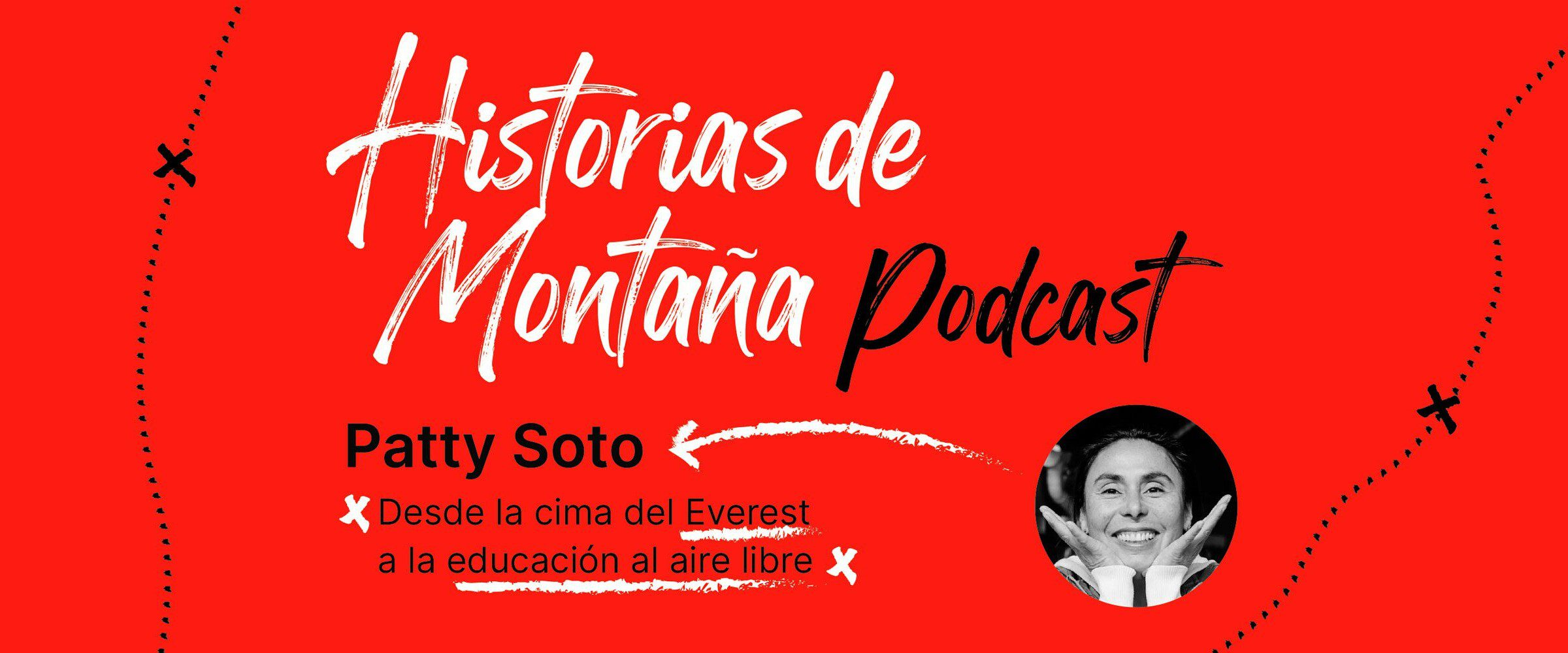 Podcast “Historias de Montaña”, capítulo 4: Patty Soto, desde la cima del Everest a la educación al aire libre