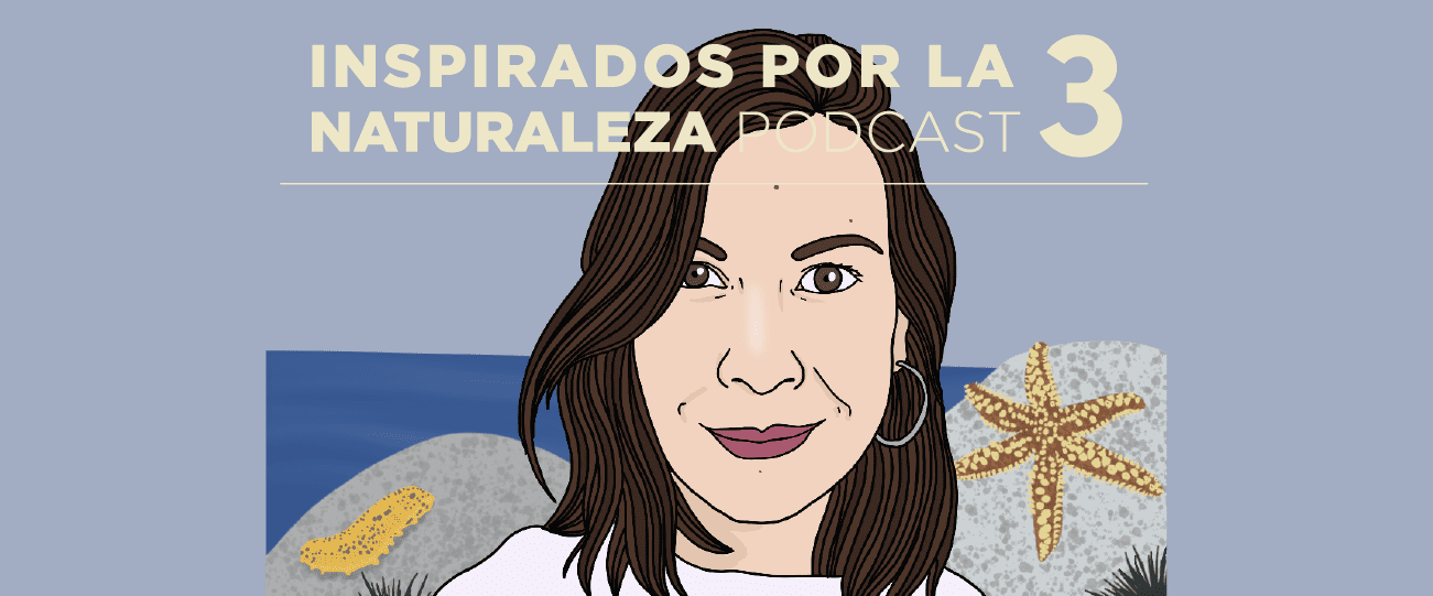 Podcast Inspirados por la naturaleza: #11 Andrea Martínez, los secretos de los invertebrados marinos