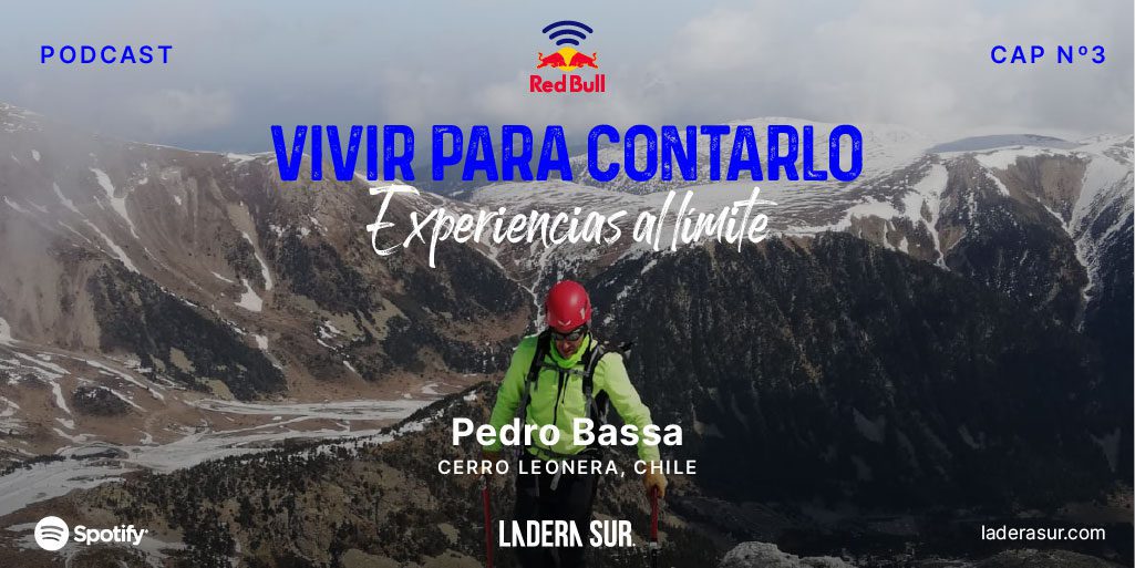 Podcast “Vivir para contarlo: experiencias al límite” Capítulo #3 Pedro Bassa en el Cerro Leonera