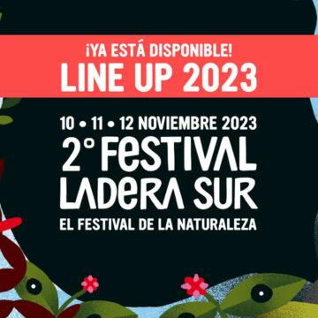 ¡Revísalo aquí! Ya está disponible el line up del Festival Ladera Sur 2023
