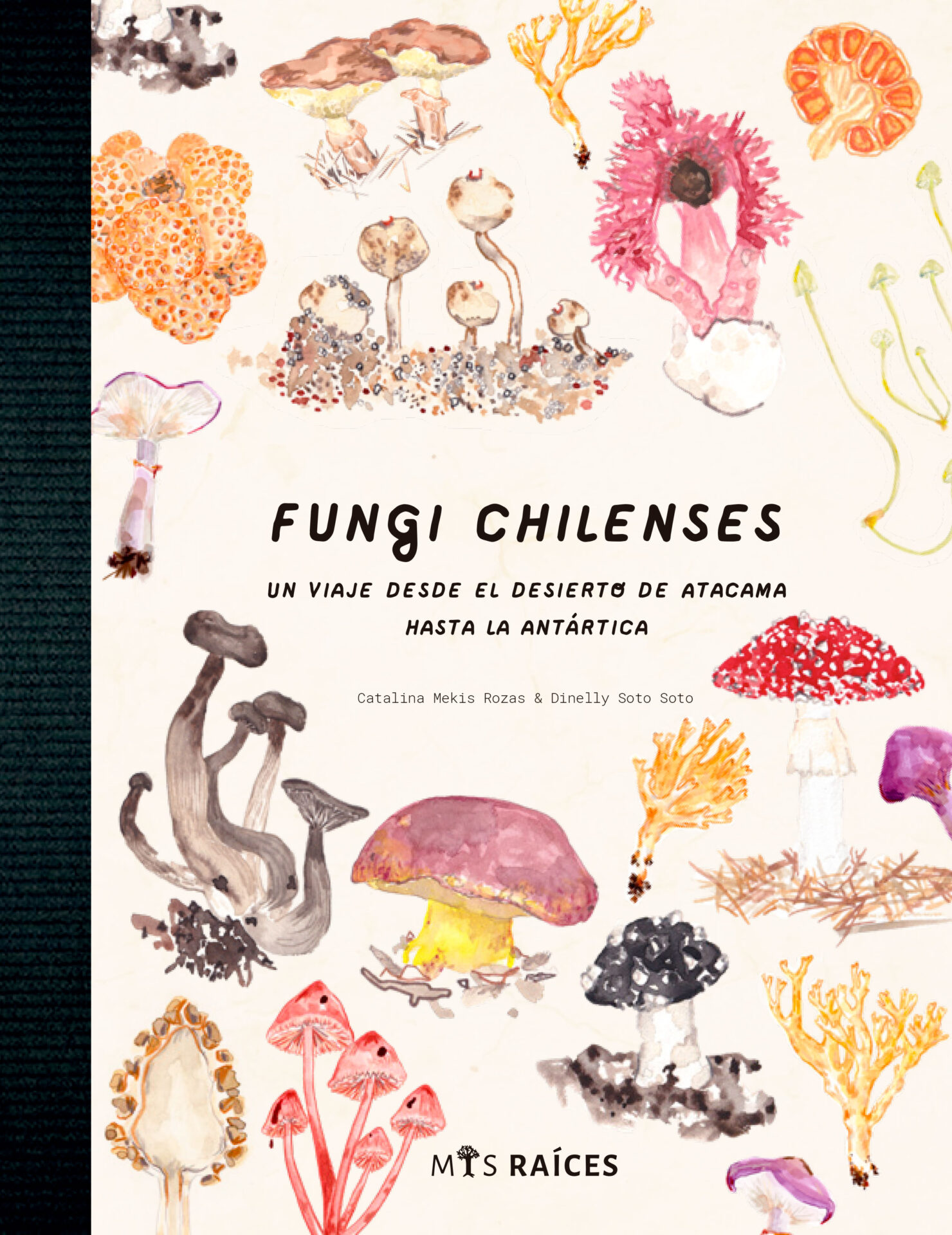 Fungi Chilenses. Un viaje desde el desierto de Atacama hasta la Antártica.